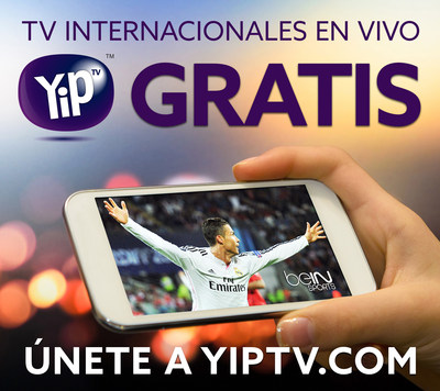 YipTV extiende su oferta de 'TV GRATIS' para incluir 17 Canales Internacionales por Tiempo Ilimitado sin Tarjeta de Credito o Contratos Mensuales.