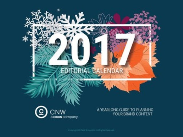 2017 Editorial Calendar (CNW Group/CNW Group Ltd.)