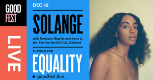 Solange, D∆WN aka Dawn Richard, The Miguel Atwood-Ferguson Ensemble, Fantastic Negrito To Join "GOODFest"-- A Livestreamed Music Festival To Inspire Optimism and Action Around Five Causes Presented by GOOD and Google