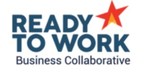 Ready To Work Business Collaborative Announces Initiative to Promote Hiring of Long-Term Unemployed and Other Highly Capable Job Candidates