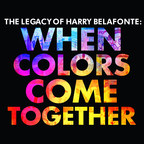 Legacy Recordings Celebrates Harry Belafonte's 90th Birthday with Release of When Colors Come Together... The Legacy of Harry Belafonte on Friday, February 24, 2017