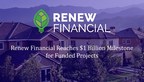 Renew Financial Reaches $1 Billion Milestone for Funded Projects
