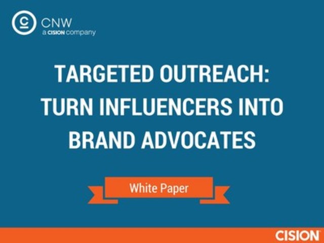 Targeted Outreach- Turn Influencers into Brand Advocates (CNW Group/CNW Group Ltd.)