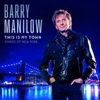 Grammy, Emmy &amp; Tony-Award Winner Barry Manilow Releases New Studio Album, This Is My Town: Songs of New York A Love Letter to The Big Apple, Out April 21 on Verve Label Group