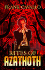Horror and Dark Fantasy Author Frank Cavallo Announces the Release of His Latest Novel 'Rites of Azathoth'