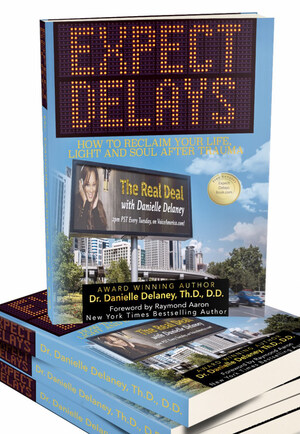 Dr. Danielle Delaney, Crisis Counselor, Addiction &amp; Recovery Aftercare Specialist and Interventionist Releases Her First Book, "Expect Delays: How to Reclaim Your Life, Light and Soul After Trauma"