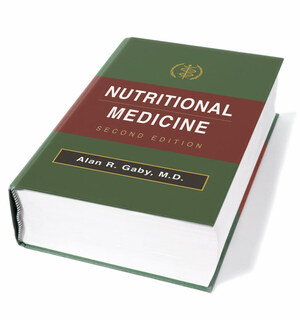 Nutritional Medicine, Second Edition by Alan R. Gaby, M.D. Evidence-Based Textbook on Effective Nutritional Therapies Just Released