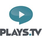 Plays.tv Secures $15MM In Funding To Grow Social Platform That Lets Players Record, Replay And Relive Their Games