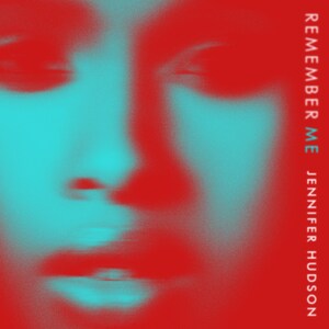Jennifer Hudson To Premiere New Epic Records Single "Remember Me" On The Voice UK Sunday Night, March 5th, Single Available Now At All Digital And Streaming Platforms