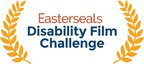 Easterseals Disability Film Challenge to Provide An Opportunity for Filmmakers To Change the Way the World Defines And Views Disability