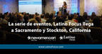 Eventos de Latino Focus llegan a Sacramento y Stockton, California