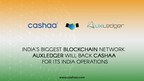 India's Largest Blockchain Network AuxLedger to Back Cashaa For its India Operations