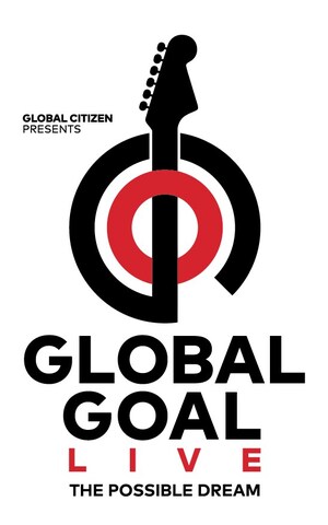 GLOBAL CITIZEN PRESENTS: GLOBAL GOAL LIVE: THE POSSIBLE DREAM, A YEAR-LONG CAMPAIGN TO CULMINATE IN A 10-HOUR GLOBAL MEDIA EVENT SPANNING 5 CONTINENTS FOR THE LARGEST LIVE-BROADCAST CAUSE EVENT IN HISTORY
