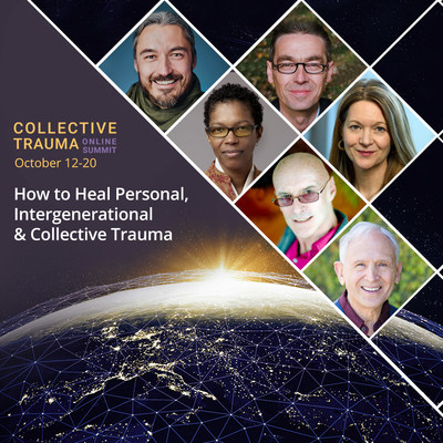 Online Collective Trauma Summit on How to Heal Personal, Intergenerational and Collective Trauma - Oct 12 - 20 Online Collective Trauma Summit on How to Heal Personal, Intergenerational and Collective Trauma - Oct 12 - 20