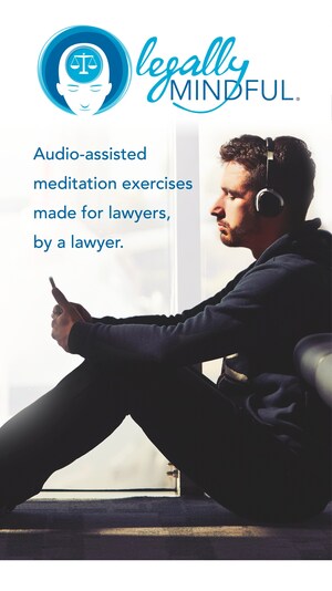 Responding to the Stress of Practicing Law, 35-Year Attorney Creates Comprehensive Meditation App Targeted to the Legal Profession