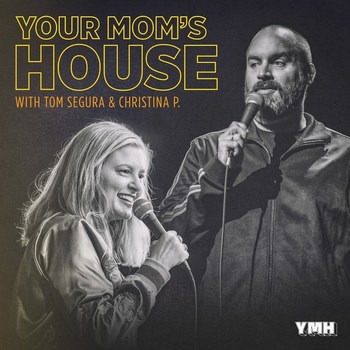 Your Mom’s House with Tom Segura and Christina Pazsitzky