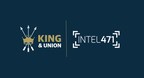 King &amp; Union Launch New Intel 471 Integration