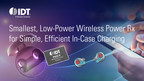 IDT Launches Smallest Low-Power Wireless Power Receiver for Simple and Efficient In-Case Charging of Consumer Devices