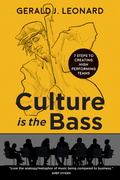 Culture Is The Bass: 7 Steps to Creating High Performing Teams