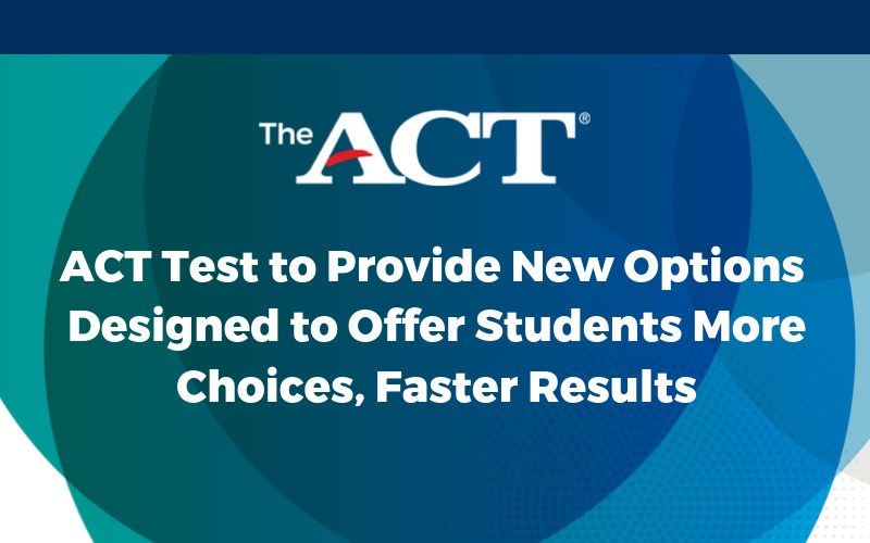 Act Test To Provide New Options Designed To Offer Students - 