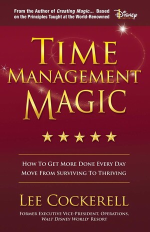 New Time Management Book by Former Disney Executive Lee Cockerell Ensures People Keep Their Whole Life Under Control