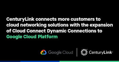 CenturyLink Expands On-Demand Network Connectivity to Google Cloud Platform