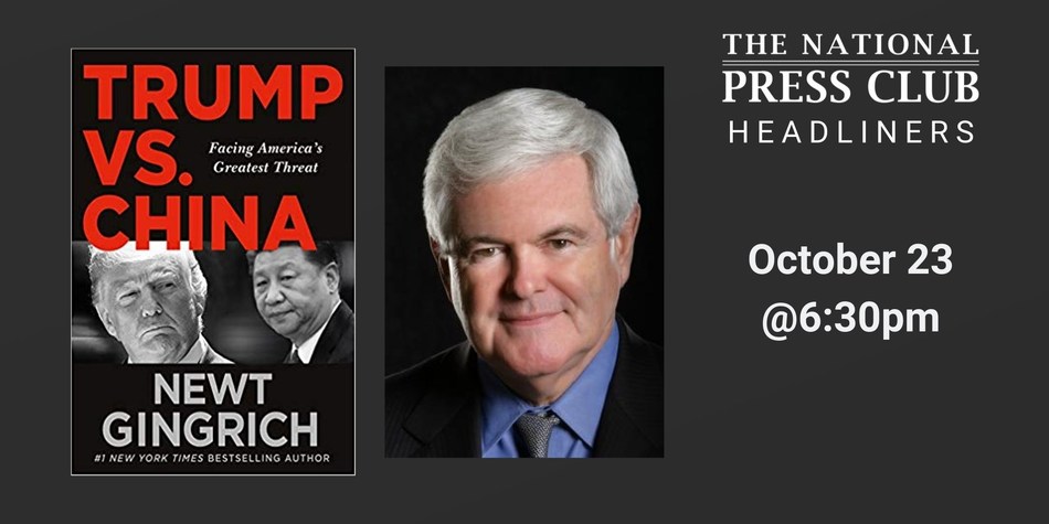 Former House Speaker Newt Gingrich to discuss new book, “Trump vs. China,” at National Press Club Headliners event October 23
