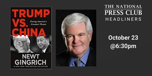 Former House Speaker Newt Gingrich to discuss new book, "Trump vs. China," at National Press Club Headliners event October 23