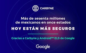 Más de sesenta millones de mexicanos en once estados hoy están más seguros gracias a Carbyne y Android™ ELS de Google