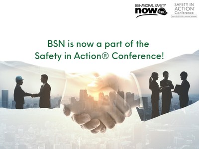 Behavioral Safety Now has joined forces with the Safety in Action® Conference! Behavioral Safety Now has joined forces with the Safety in Action® Conference!