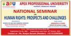 Apex Professional University (APU) to Host National Seminar on 'Human Rights: Prospects and Challenges'