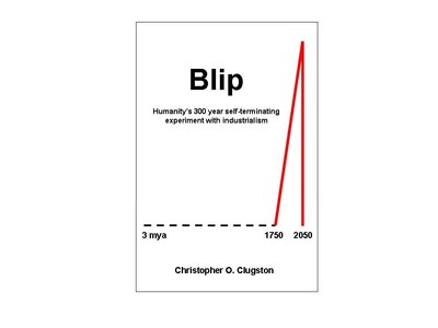 Blip – Humanity’s 300 year self-terminating experiment with industrialism