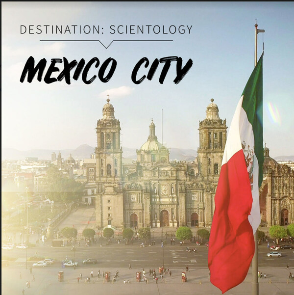 DESTINATION: SCIENTOLOGY, featuring Mexico City, Mexico, premieres Monday, October 21.