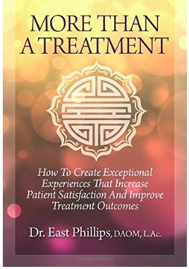 Alternative Medicine Practice Expert Dr. East Phillips: Ten Ways To Increase Patient Satisfaction