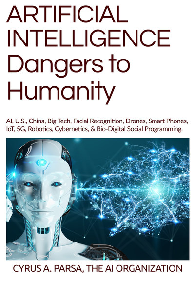 The AI Organization Releases New book: Artificial Intelligence, Dangers to Humanity. China can Enslave Humanity with Artificial Intelligence, Robotics & Drones on 5G Network. Says The AI Organization