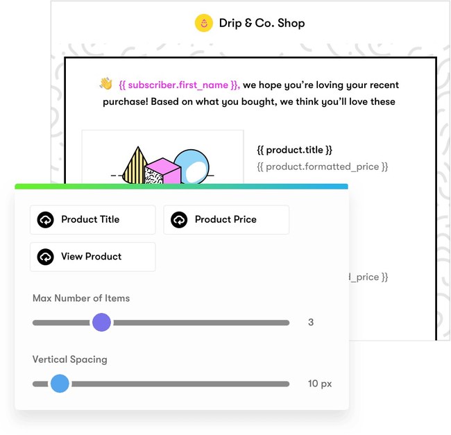 Drip provides deep segmentation and behavior-based automations that give shoppers a unique, personalized experience.