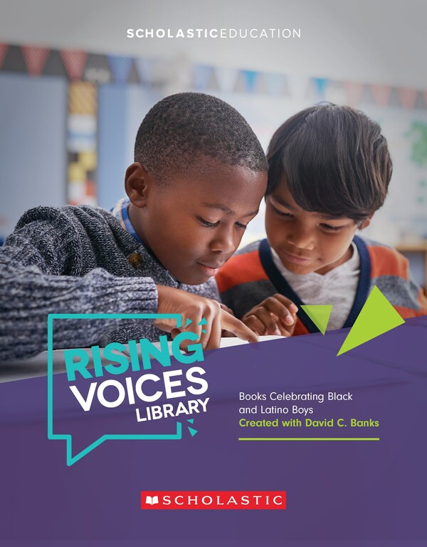 The new Rising Voices Library from Scholastic and David C. Banks is a collection of books celebrating the stories of Black and Latino boys for K–5 classrooms.