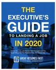 New Executive Job Search Book from Great Resumes Fast Shows C-Suite Leaders How to Stand Out in 2020