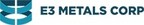 E3 Metals Announces Date of Annual General Meeting and Attendance at Cathodes Conference
