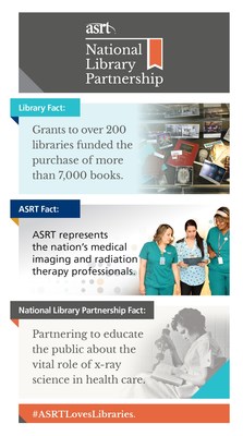 The American Society of Radiologic Technologists partnered with public libraries across the United States to promote the science of x-rays and the vital role of medical imaging and radiation therapy in health care. The American Society of Radiologic Technologists partnered with public libraries across the United States to promote the science of x-rays and the vital role of medical imaging and radiation therapy in health care.