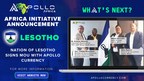 Apollo Currency Signs MOU With Nation of Lesotho