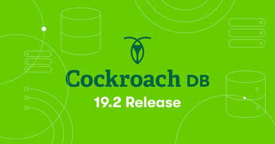 CockroachDB 19.2 Enables Enterprise to Build Global Applications with Strong Performance