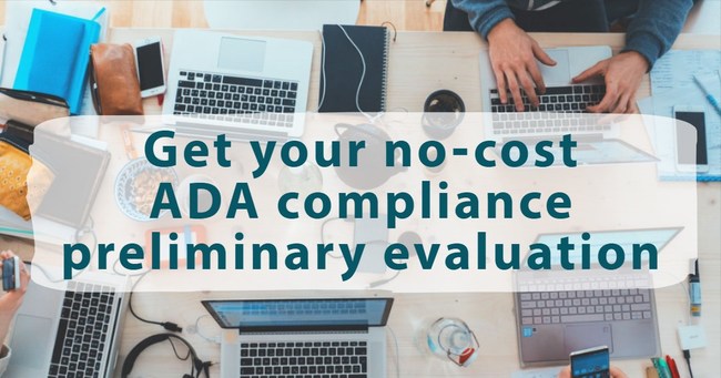 Get a free risk assessment from our accessibility experts. If your digital properties aren't in compliance, we will guide you to lowering your legal risk while providing you with a range of remediation costs you might be looking at.