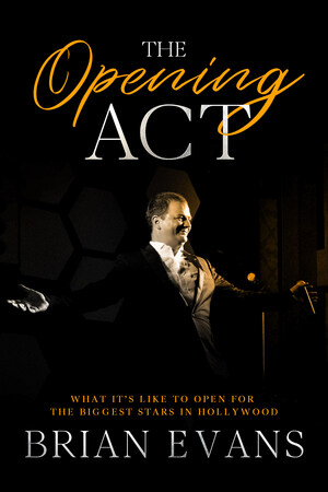 Singer Brian Evans to Author Non-Fiction Autobiography, "The Opening Act"