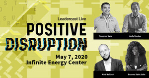 Announcing the First Four Speakers of Leadercast--Positive Disruption