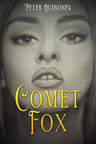 Timely New Novel Explores Radical Feminist Trends and Power Identities With Hymenoplasty and Polyamory Themes -- 'Comet Fox' Offers Deconstruction of Traditional Female Sexuality for #MeToo Era Readers