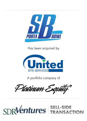 SDR Ventures Advises S&amp;B Porta-Bowl Restrooms on Acquisition by United Site Services, a Portfolio Company of Platinum Equity