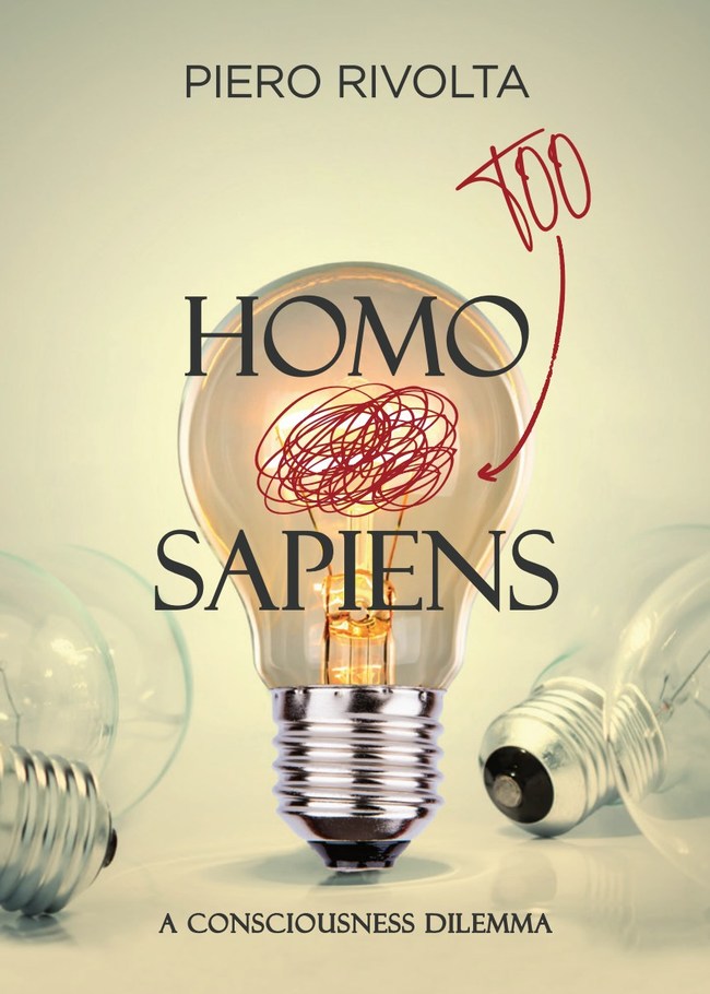 Homo Too Sapiens: A Consciousness Dilemma by Piero Rivolta