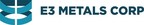 E3 Metals Corp Closes Tranche 1 of Private Placement at $907,000