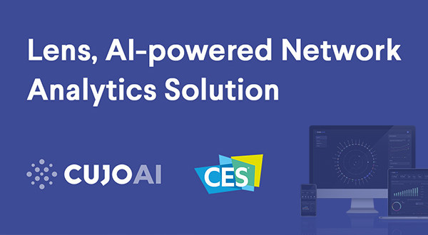 CUJO AI to Showcase Lens, AI-powered Network Analytics Solution, and Participate in Privacy and Security Panel at CES 2020 CUJO AI to Showcase Lens, AI-powered Network Analytics Solution, and Participate in Privacy and Security Panel at CES 2020